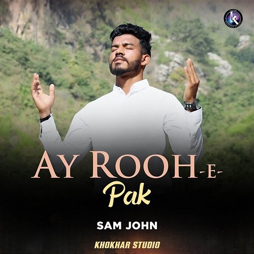 Ay Rooh-E-Pak Sam John