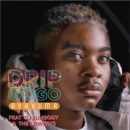 Ayavuma Drip Gogo feat. DJ Sumbody & The Lowkeys