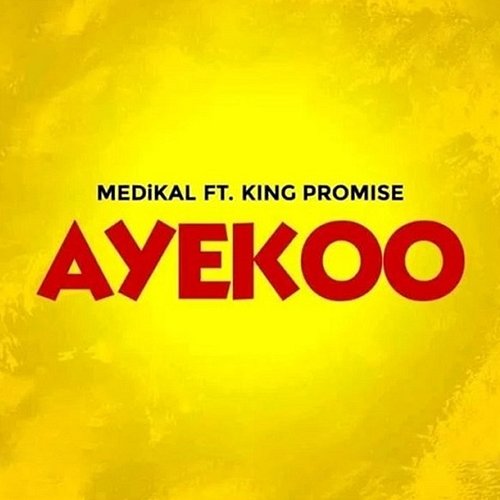 Ayekoo Medikal feat. King Promise
