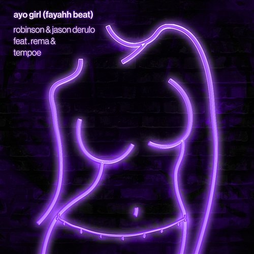 Ayo Girl (Fayahh Beat) Robinson & Jason Derulo feat. Rema, Tempoe