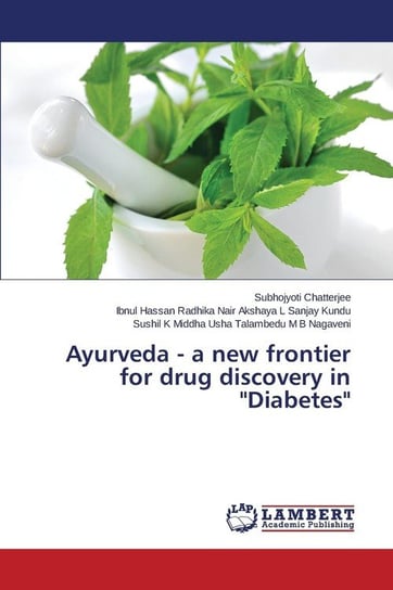 Ayurveda - A New Frontier for Drug Discovery in "Diabetes" Chatterjee Subhojyoti