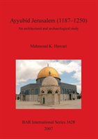 Ayyubid Jerusalem (1187-1250) Mahmoud K. Hawari