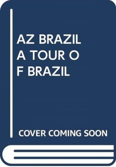 Az Brazil A Tour Of Brazil Opracowanie zbiorowe