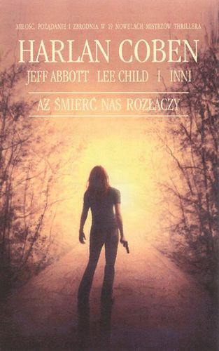 Aż śmierć nas rozłączy Coben Harlan, Abbott Jeff, Child Lee