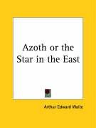 Azoth or the Star in the East Waite Arthur Edward
