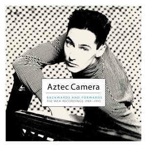 Aztec Camera - Backwards and Forwards (the Wea Recordings 1984-1995) Aztec Camera
