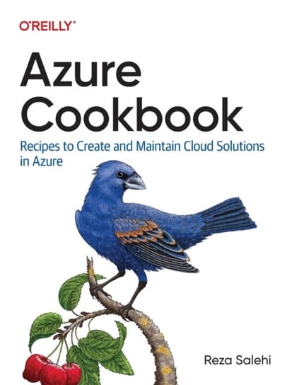 Azure Cookbook: Recipes to Create and Maintain Cloud Solutions in Azure Reza Salehi