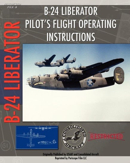 B-24 Liberator Pilot's Flight Operating Instructions Air Force U. S. Army