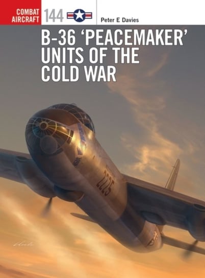 B-36 Peacemaker Units of the Cold War Peter E. Davies
