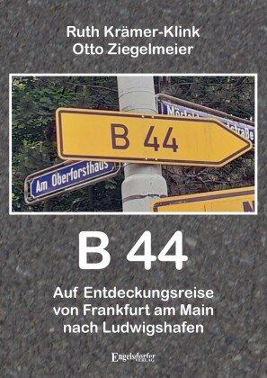 B 44 - Auf Entdeckungsreise von Frankfurt am Main nach Ludwigshafen Engelsdorfer Verlag