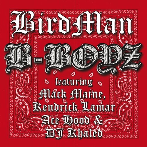 B-Boyz Birdman feat. Mack Maine, Kendrick Lamar, Ace Hood, DJ Khaled