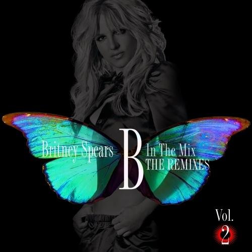 B In The Mix, The Remixes. Volume 2 Spears Britney