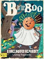 B Is for Boo: A Halloween Alphabet Paprocki Greg
