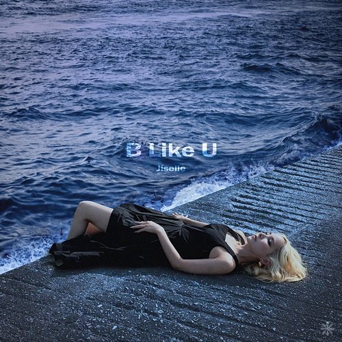 B Like U (prod. Wondrah) Jiselle