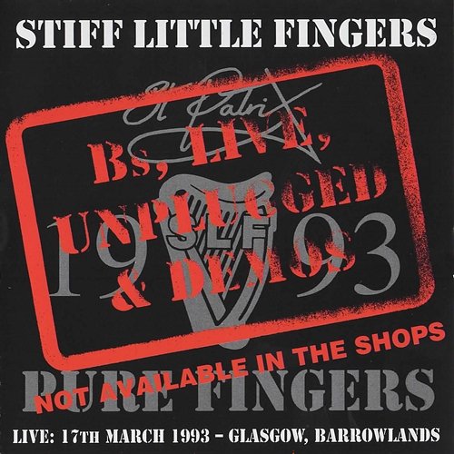B's, Live, Unplugged & Demos Stiff Little Fingers