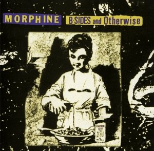 B-Sides and Otherwise Morphine