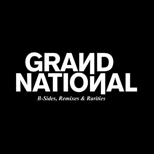 B-Sides, Remixes & Rarities Grand National