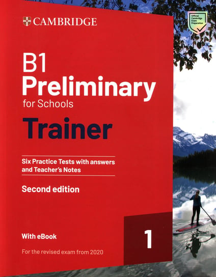 B1 Preliminary for Schools Trainer 1 for the Revised 2020 Exam  Six Practice Tests with Answers and Teacher's Notes with Resources Download with eBook Opracowanie zbiorowe