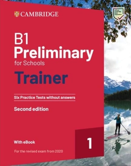 B1 Preliminary for Schools. Trainer 1 for the Revised 2020 Exam Six Practice Tests without Answers Opracowanie zbiorowe