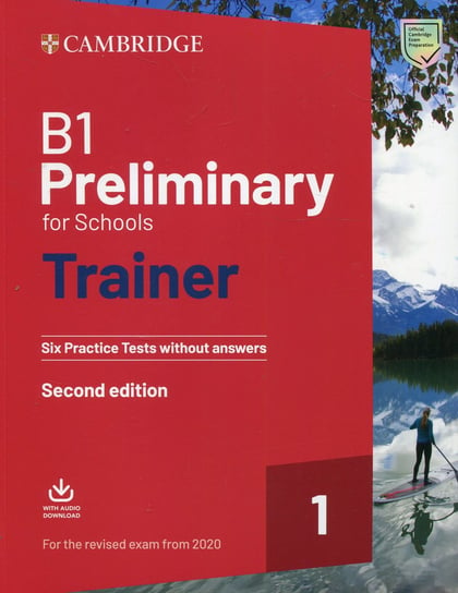 B1 Preliminary for Schools Trainer 1 for the Revised Exam from 2020 Six Practice Tests without Answers with Downloadable Audio Opracowanie zbiorowe
