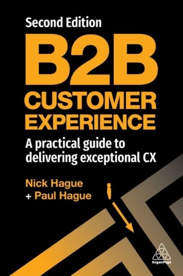 B2B Customer Experience: A Practical Guide to Delivering Exceptional CX Hague Paul