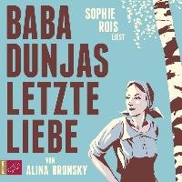Baba Dunjas letzte Liebe Bronsky Alina