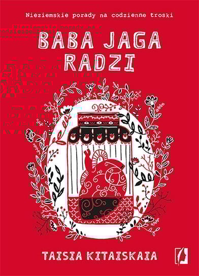 Baba Jaga radzi. Nieziemskie porady na codzienne troski Kitaiskaia Taisia