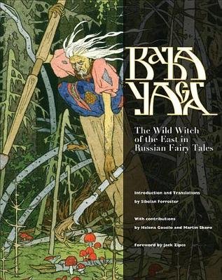Baba Yaga: The Wild Witch of the East in Russian Fairy Tales Forrester Sibelan