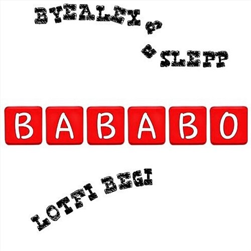 Bababo Lotfi Begi, ByeAlex és a Slepp