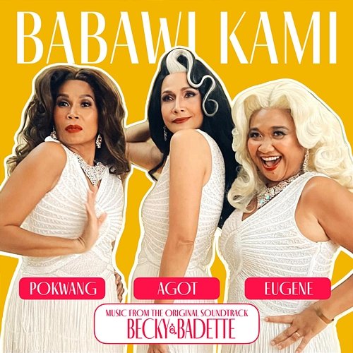 Babawi Kami - From "Becky and Badette" Eugene Domingo, Agot Isidro, Pokwang feat. Cast of Becky and Badette