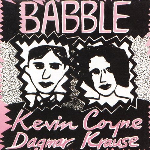 Babble Kevin Coyne, Dagmar Krause