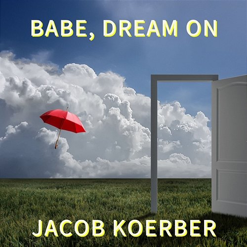 Babe, Dream On Jacob Koerber
