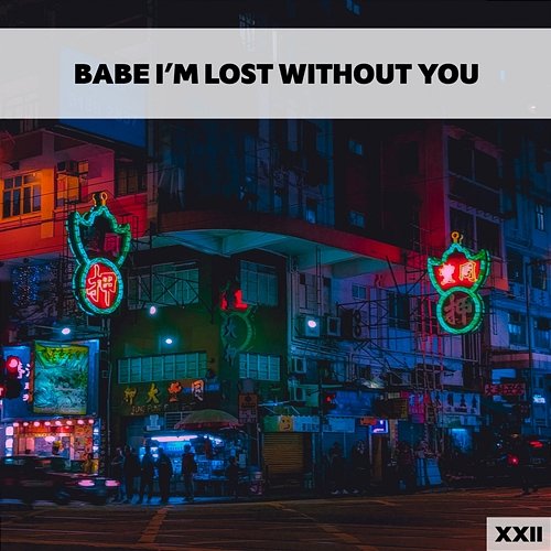 Babe I'm Lost Without You XXII Various Artists
