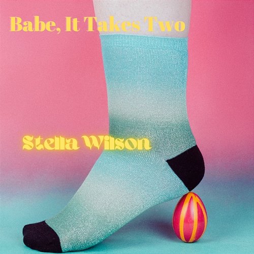 Babe, It Takes Two Stella Wilson