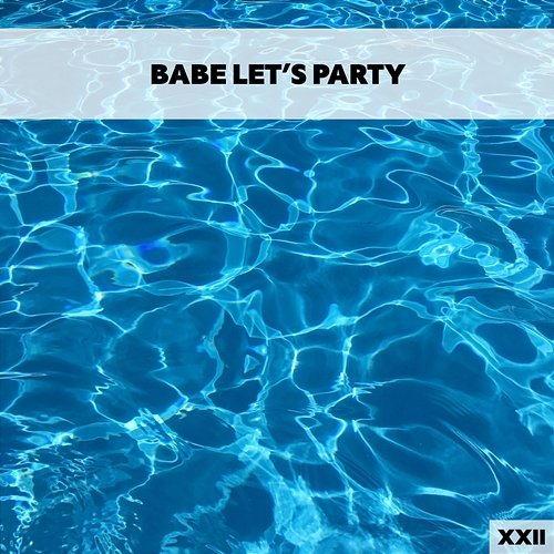 Babe Let's Party XXII Various Artists