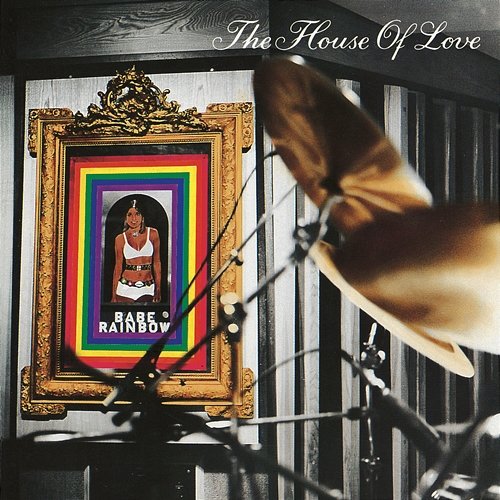 Babe Rainbow The House Of Love