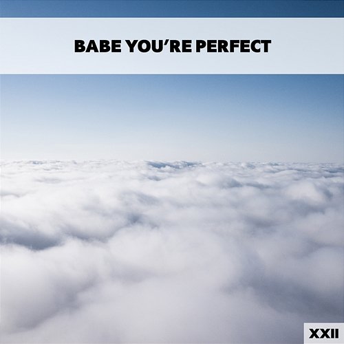 Babe You're My One And Only XXII Various Artists