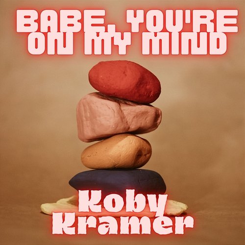 Babe, You're On My Mind Koby Kramer