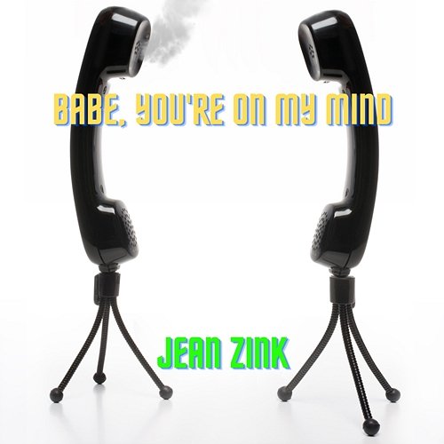 Babe, You're On My Mind Jean Zink