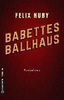 Babettes Ballhaus Huby Felix