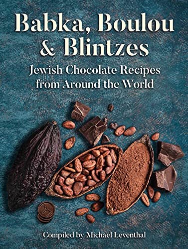 Babka, Boulou & Blintzes. Jewish Chocolate Recipes from Around the World Michael Leventhal