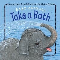 Baby Animals Take A Bath Arnold Marsha Diane