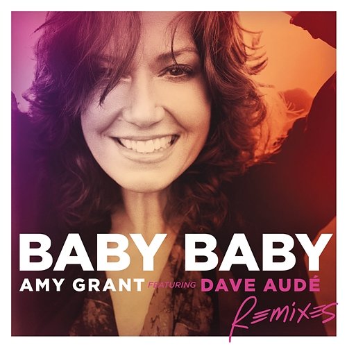 Baby Baby Amy Grant feat. Dave Audé