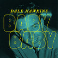 Baby Baby Dale Hawkins