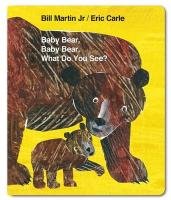Baby Bear, Baby Bear, What do you See? Carle Bill
