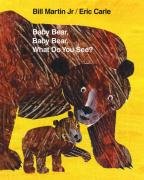 Baby Bear, Baby Bear, What Do You See Carle Eric, Martin Bill