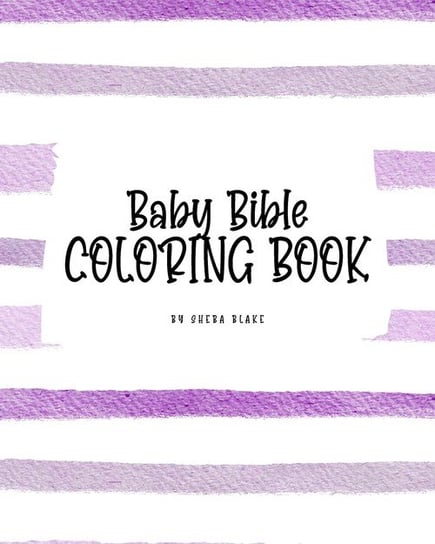 Baby Bible Coloring Book for Children (8x10 Coloring Book / Activity Book) Blake Sheba