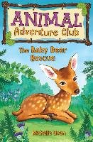 Baby Deer Rescue (Animal Adventure Club 1) Sloan Michelle