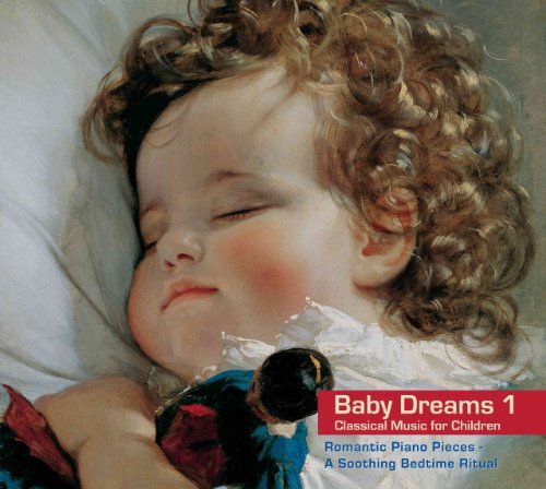 Baby Dreams 1 - Romantic Piano Pieces ( A Soothing Bedtime Ritual) Various Artists