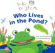 Baby Einstein. Who Lives in the Pond? Aigner-Clark Julie